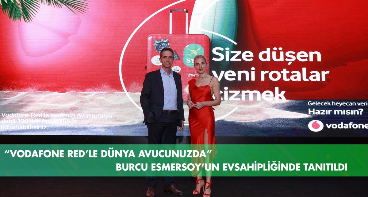“Vodafone Red’le Dünya Avucunuzda” Burcu Esmersoy’un evsahipliğinde tanıtıldı - 102194