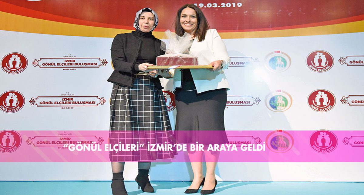 “Gönül Elçileri” İzmir’de bir araya geldi - 103129