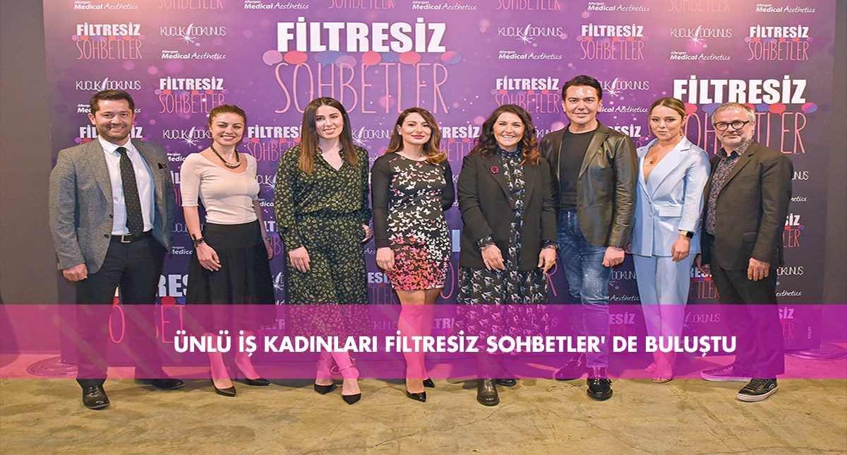 Ünlü İş Kadınları Filtresiz Sohbetler’ de buluştu - 105637