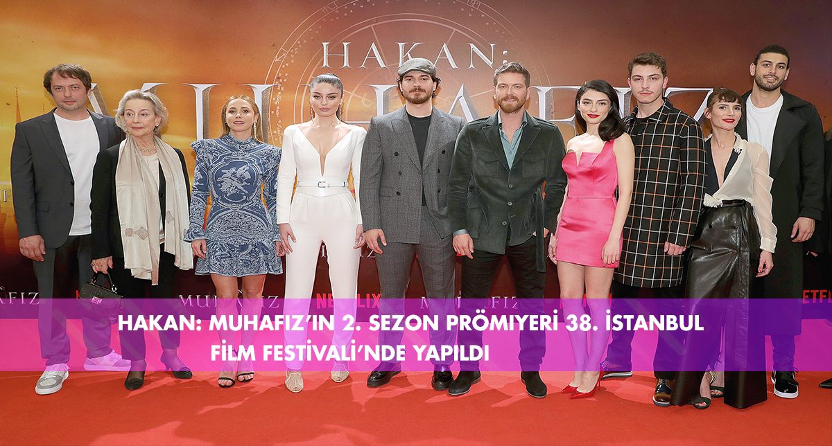 Hakan: Muhafız’ın 2. Sezon Prömiyeri 38. İstanbul Film Festivali’nde Yapıldı - 105553